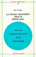 Le Choeur Secondaire Dans Le Drame Grec: Sur Une Ressource Meconnue de La Scene Antique