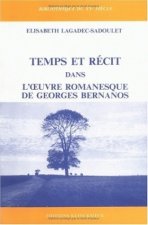 Temps Et Recit Dans L'Oeuvre Romanesque de Georges Bernanos
