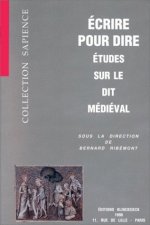 Ecrire Pour Dire: Etudes Sur Le Dit Medieval