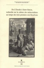 de L'Estoile a Saint-Simon: Recherche Sur La Culture Des Memorialistes Au Temps Des Trois Premiers Rois Bourbons