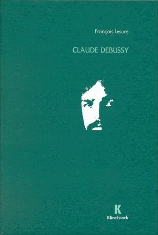 Claude Debussy: Biographie Critique