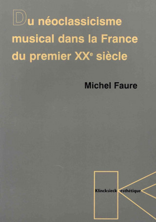Du Neoclassicisme Musical Dans La France Du Premier Xxe Siecle