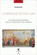 La Perruque de Dom Juan: Ou Du Bon Usage Des Enigmes Dans La Litterature A L'Age Classique