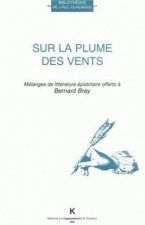 Sur La Plume Des Vents: Melanges de Litterature Epistolaire Offerts a Bernard Bray