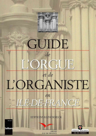 Guide de L'Orgue Et de L'Organiste En Ile-de-France