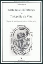 Fortunes Et Infortunes de Theophile de Viau: Histoire de La Critique Suivie D'Une Bibliographie