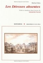 Les Deesses Absentes: Verite Et Simulacre Dans L'Oeuvre de Gerard de Nerval