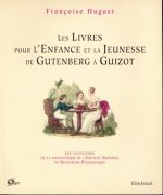 Les Livres Pour L'Enfance Et La Jeunesse: de Gutenberg a Guizot
