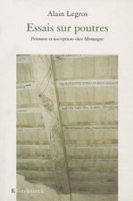 Essais Sur Poutres: Peintures Et Inscriptions Chez Montaigne
