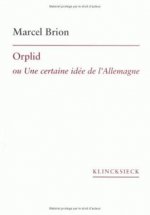 Orplid Ou Une Certaine Idee de L'Allemagne