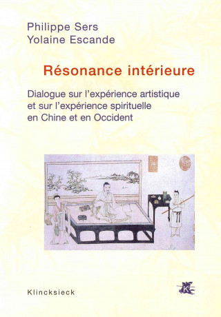 Resonance Interieure: Dialogue Sur L'Experience Artistique Et Sur L'Experience Spirituelle En Chine Et En Occident