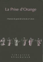 La Prise D'Orange: Chanson de Geste de La Fin Du Xiie Siecle
