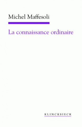 La Connaissance Ordinaire: Precis de Sociologie Comprehensive