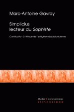 Simplicius Lecteur Du Sophiste: Contribution A L'Etude de L'Exegese Neoplatonicienne Tardive