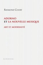 Adorno Et La Nouvelle Musique: Art Et Modernite