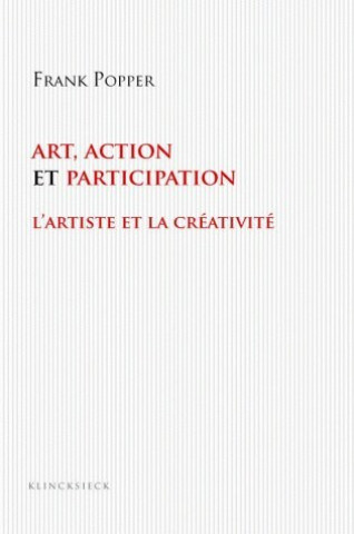 Art, Action Et Participation: L'Artiste Et la Creativite Aujourd'hui