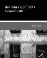 Des Murs Eloquents / Eloquent Walls: Une Rhetorique Visuelle Du Politique / A Visual Rhetoric of Politics