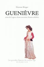 Guenievre: 'Reine de Logres, Dame Courtoise, Femme Adultere'