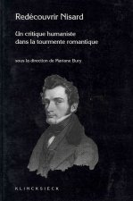 Redecouvrir Nisard (1806-1888): Un Critique Humaniste Dans La Tourmente Romantique