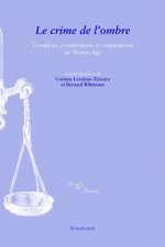 Le Crime de L'Ombre: Complots, Conjurations Et Conspirations Au Moyen Age