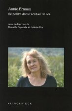 Annie Ernaux. Se Perdre Dans L'Ecriture de Soi