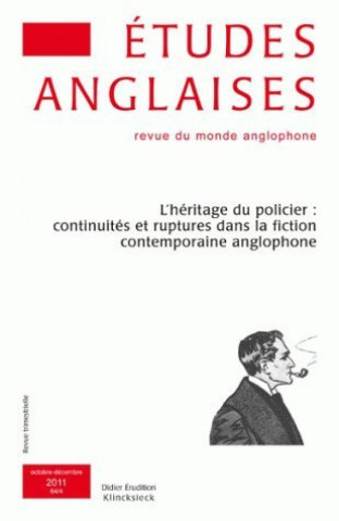 Etudes Anglaises - N4/2011: L'Heritage Du Policier: Continuites Et Ruptures Dans La Fiction Contemporaine Anglophone