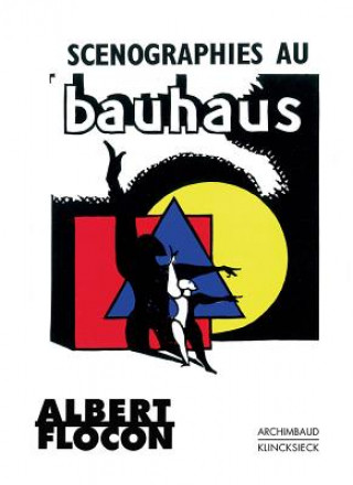 Scenographies Au Bauhaus: Dessau 1927-1930