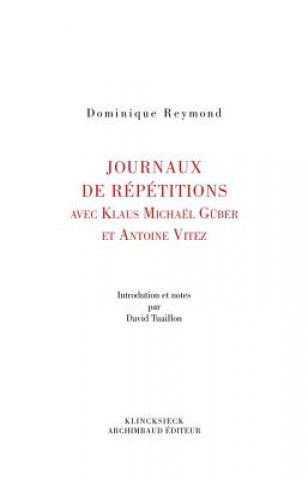 Journaux de Repetition Avec Klaus Michael Gruber Et Antoine Vitez