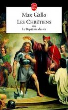 Les Chretiens T02 Le Bapteme Du Roi
