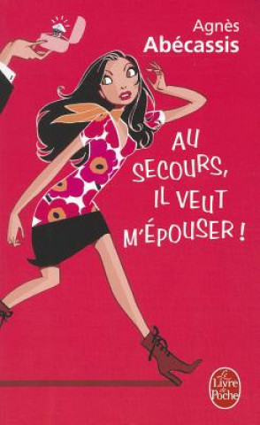 Au Secours, Il Veut M'Epouser!