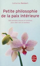 Petite Philosophie de la Paix Interieure: 365 Pensees Douceset Sereines Pour Aller Vers le Bonheur