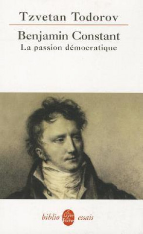 Benjamin Constant, La Passion Democratique