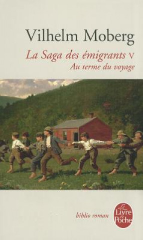 La Saga Des Emigrants Tome 5: Au Terme Du Voyage