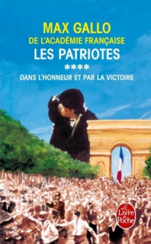 Les Patriotes T04 Dans L Honneur Pour La Vict