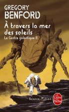 A Travers La Mer Des Soleils (Le Centre Galactique, Tome 2)