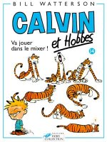 Va Jouer Dans Le Mixer = Calvin and Hobbes