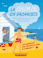 Chimie En Vacances. 23 Exp'riences Pour D'Couvrir La Chimie En S'Amusant(la)