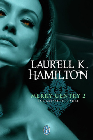 Merry Gentry - 2 - La Caresse de L'Aube