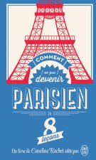 Comment ne pas devenir un parisien en 8 leçons
