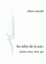 Les Actes de La Joie, Fonder, Aimer, Rever, Agir