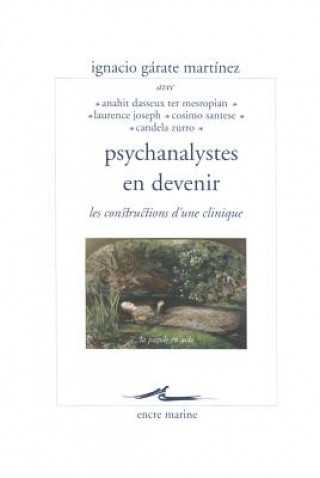 Psychanalystes En Devenir: Les Constructions D'Une Clinique