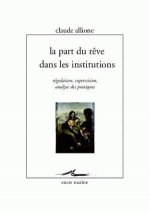 La Part Du Reve Dans Les Institutions: Regulation, Supervision, Analyse Des Pratiques