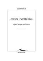 Cartes Incertaines: Regard Critique Sur L'Espace