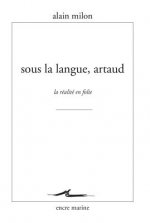 Sous La Langue, Artaud: La Realite En Folie