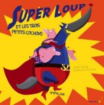 Super Loup Et Les Trois Petits Cochons
