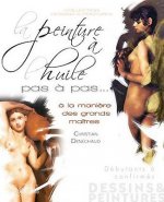 La Peinture A L'Huile Pas A Pas...: a la Maniere Des Grands Maitres
