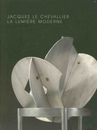 Jacques Le Chevallier: La Lumiere Moderne