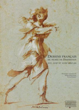 Dessins Francais Du Musee de Darmstadt: XVI, XVII, XVIII Siecles