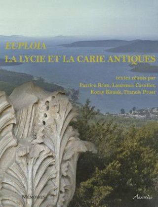 Euploia. La Lycie Et La Carie Antiques: Dynamique Des Territoires, Echanges Et Identites. Actes Du Colloque de Bordeaux, 5, 6 Et 7 Novembre 2009