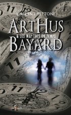 Arthus Bayard & Les Ma+tres Du Temps T1
